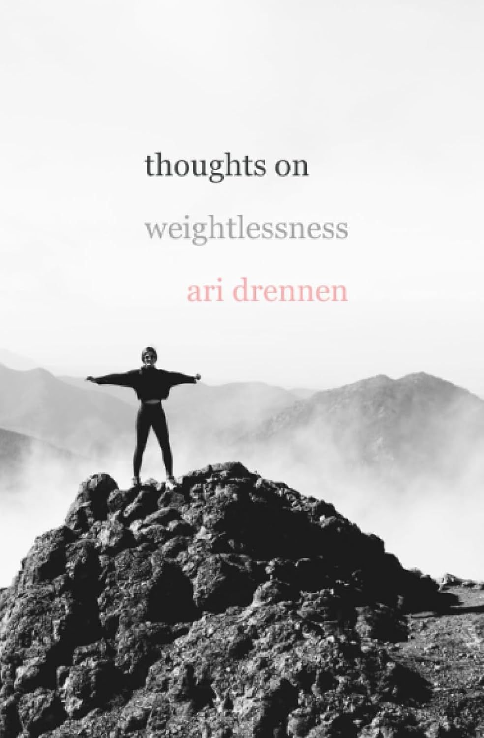 Cover of Thoughts on Weightlessness by Ari Drennen: a figure with arms outstretched on a misty mountaintop